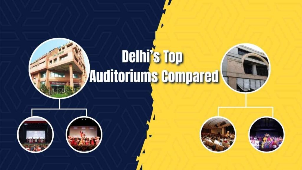 Delhi’s Top Auditoriums Compared