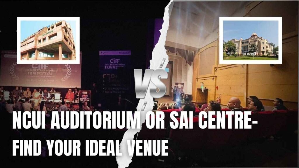 NCUI Auditorium or Sai Centre - Find Your Ideal Venue