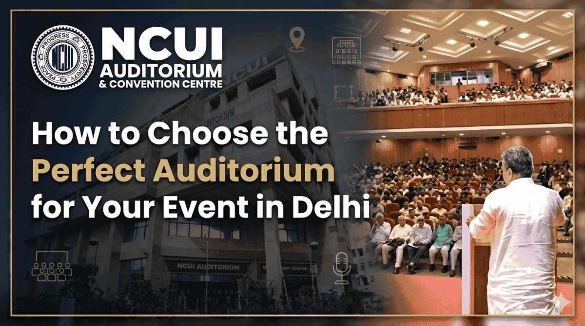 How to-Choose-the-Perfect-Auditorium-for-Your-Event-in-Delhi